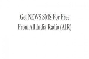 Get NEWS SMS For Free From All India Radio (AIR)